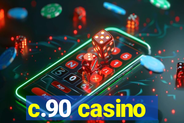 c.90 casino