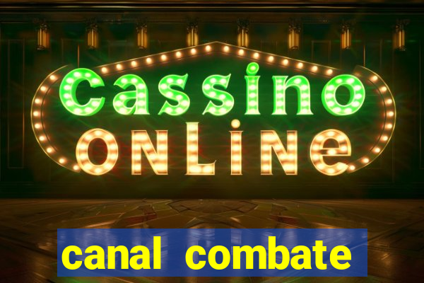 canal combate multicanais ao vivo