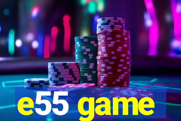 e55 game