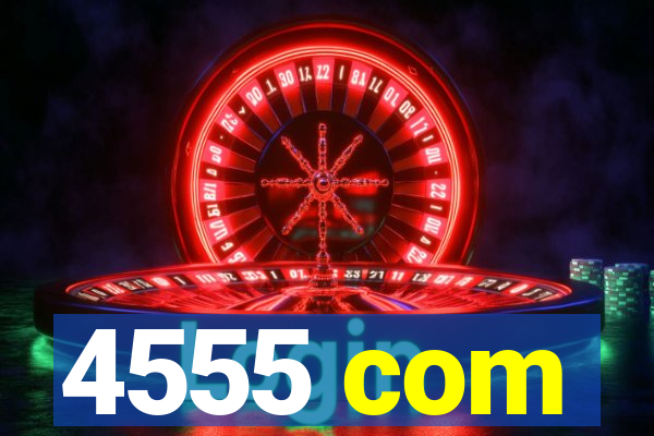 4555 com
