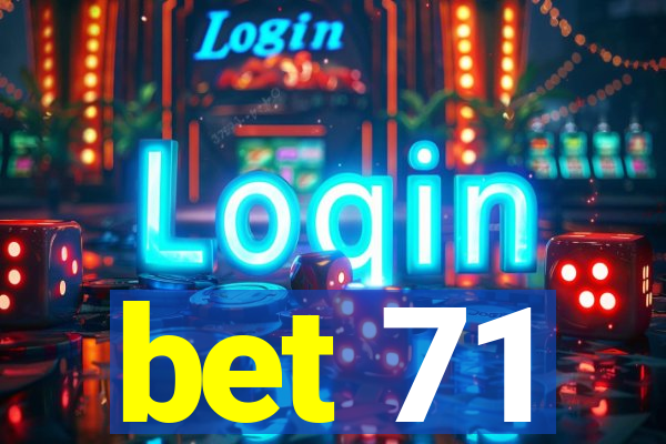 bet 71