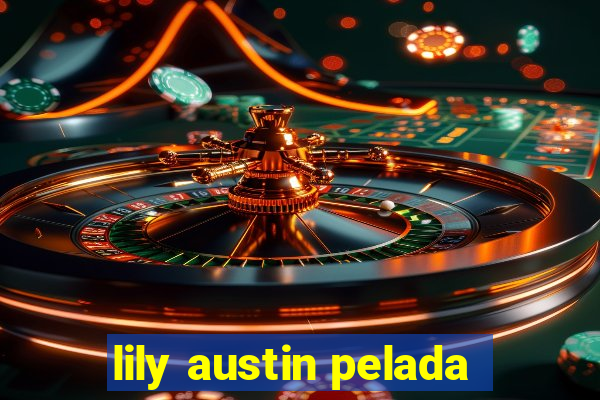 lily austin pelada