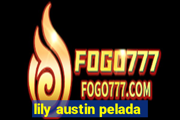 lily austin pelada