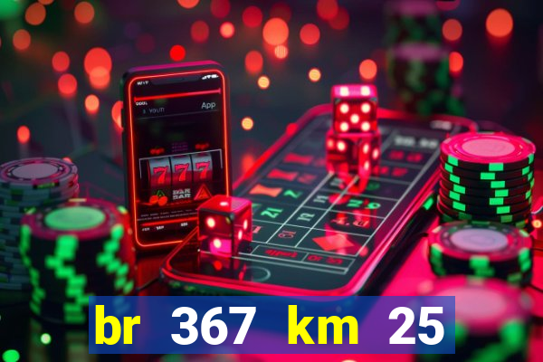 br 367 km 25 porto seguro