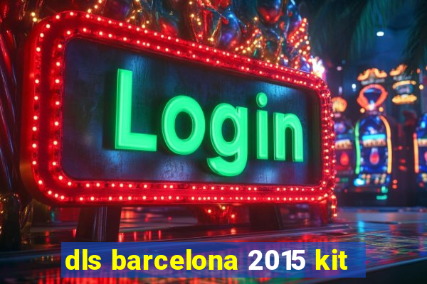 dls barcelona 2015 kit