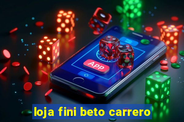 loja fini beto carrero