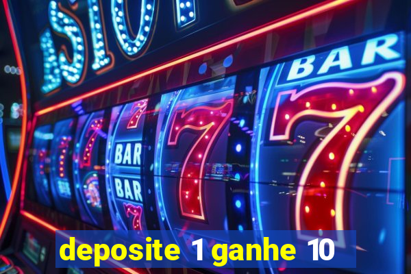 deposite 1 ganhe 10