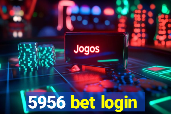 5956 bet login