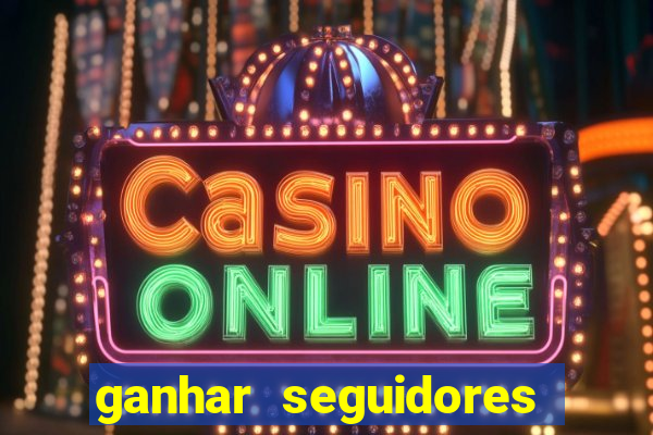 ganhar seguidores brasileiro no instagram