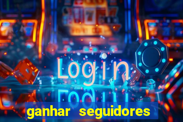 ganhar seguidores brasileiro no instagram