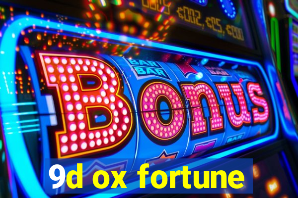 9d ox fortune