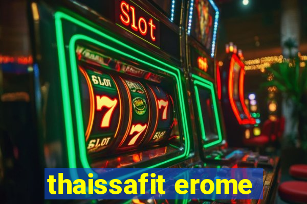 thaissafit erome