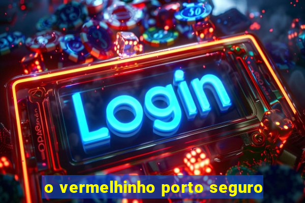 o vermelhinho porto seguro