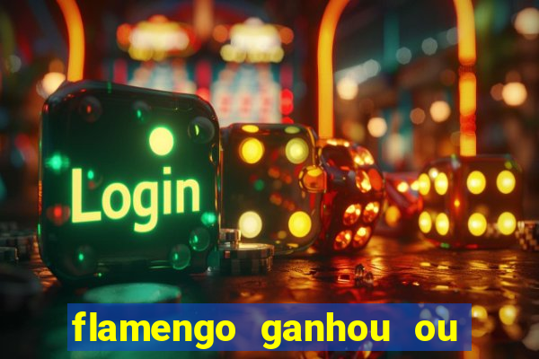 flamengo ganhou ou perdeu hoje