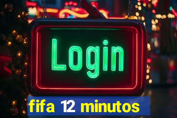 fifa 12 minutos
