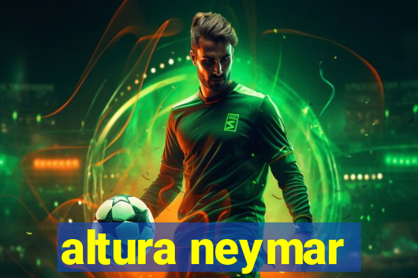 altura neymar