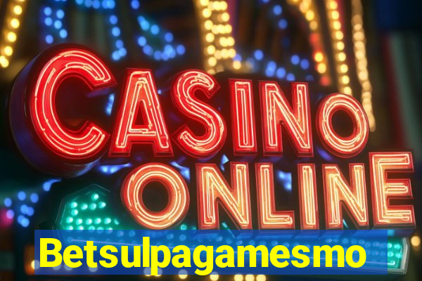 Betsulpagamesmo