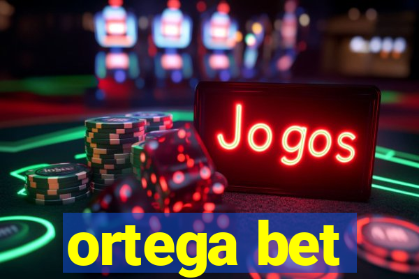 ortega bet