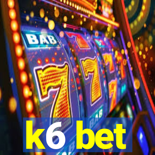 k6 bet