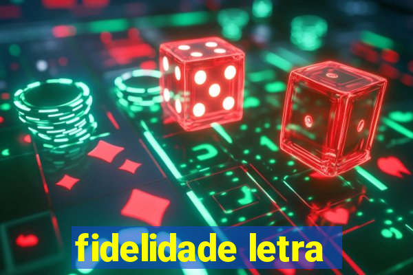 fidelidade letra