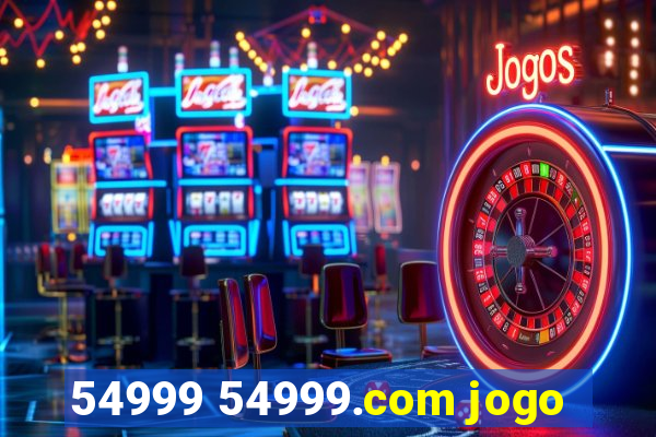 54999 54999.com jogo