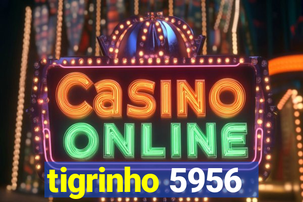 tigrinho 5956