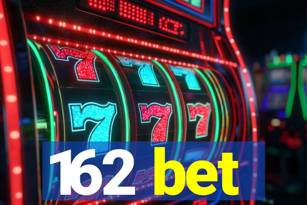 162 bet