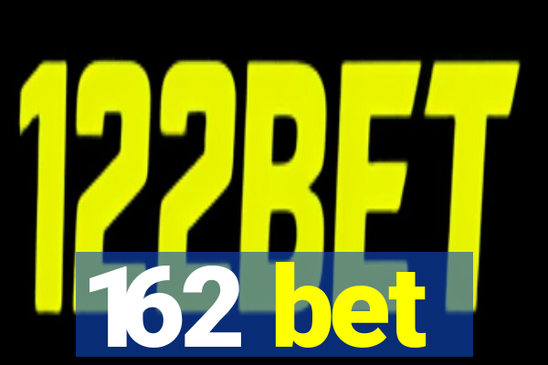162 bet