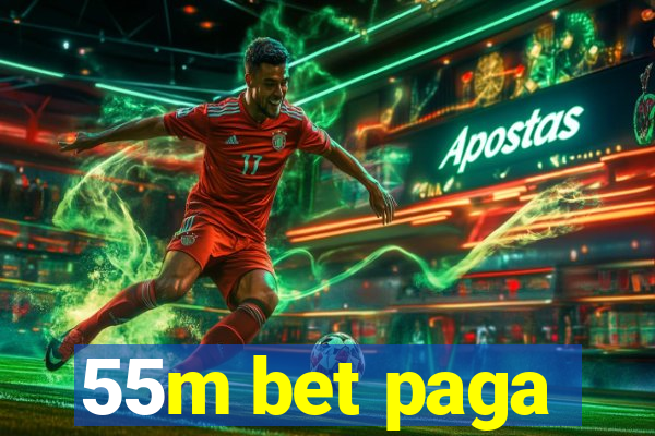 55m bet paga