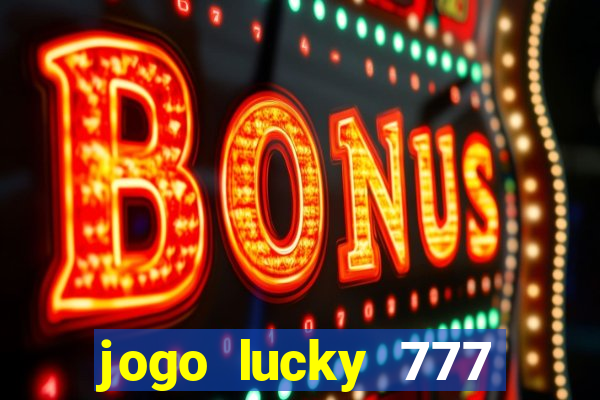 jogo lucky 777 paga mesmo