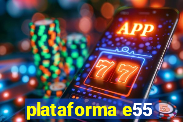 plataforma e55