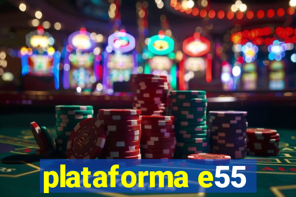 plataforma e55