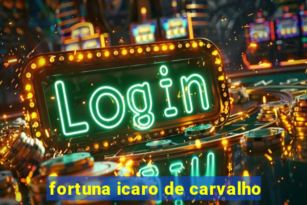 fortuna icaro de carvalho