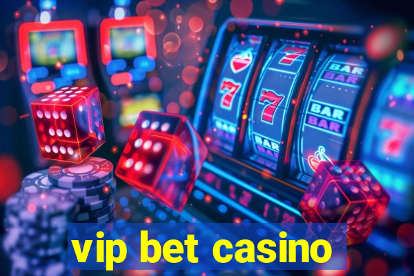 vip bet casino