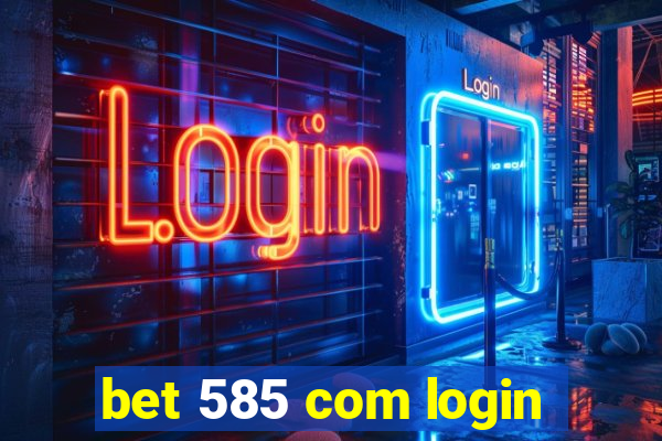 bet 585 com login