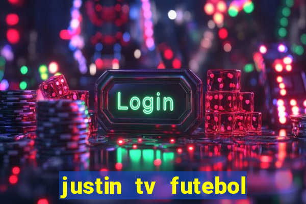 justin tv futebol ao vivo