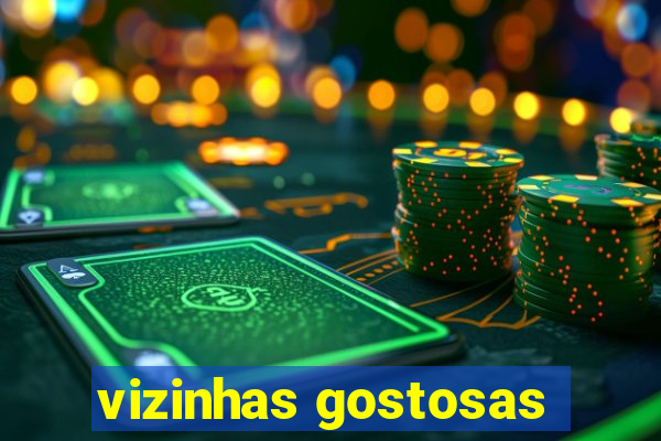 vizinhas gostosas