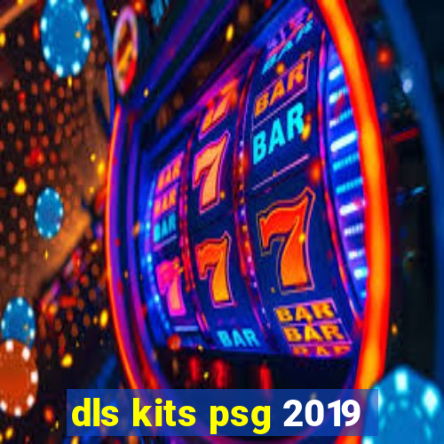 dls kits psg 2019