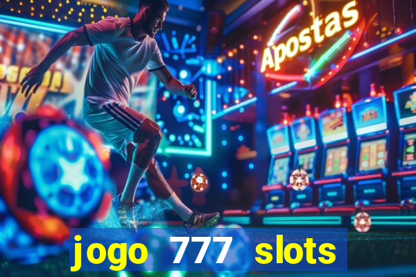 jogo 777 slots paga mesmo