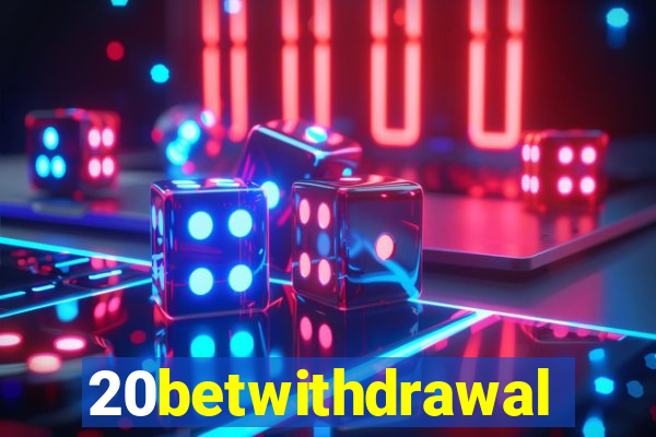 20betwithdrawal
