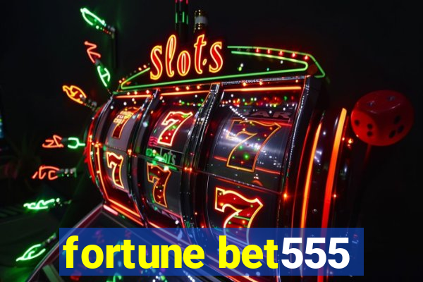 fortune bet555