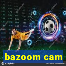 bazoom cam