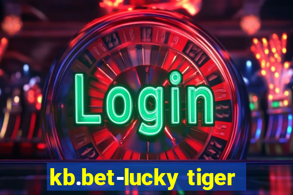 kb.bet-lucky tiger