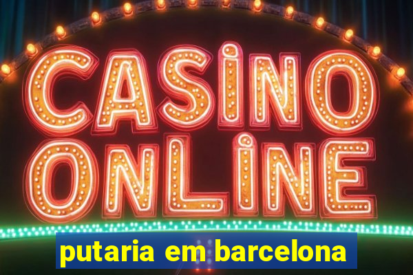 putaria em barcelona