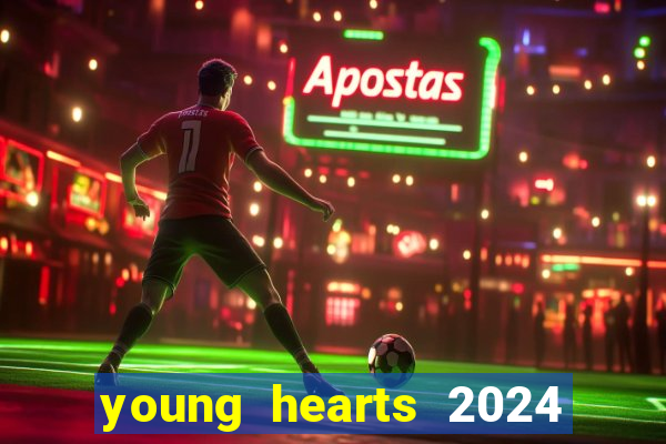 young hearts 2024 onde assistir