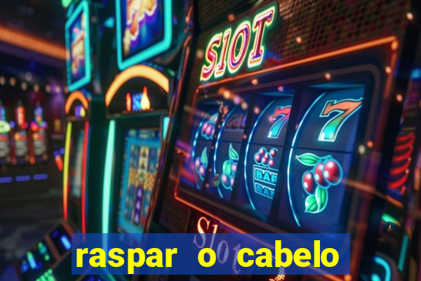 raspar o cabelo significado espiritual