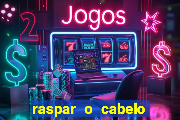 raspar o cabelo significado espiritual