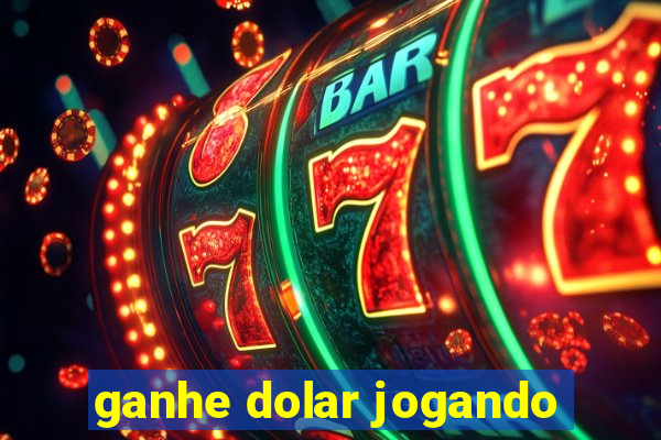 ganhe dolar jogando
