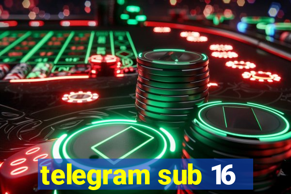 telegram sub 16