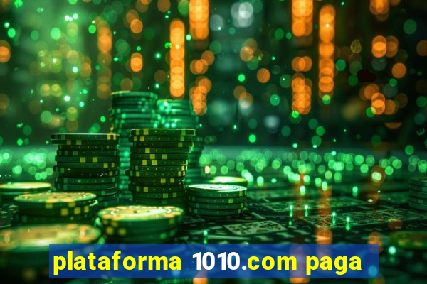 plataforma 1010.com paga